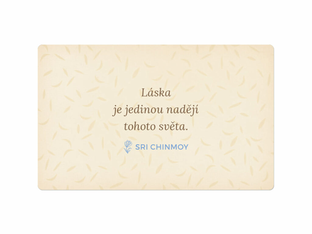 Láska je jedinou nadějí tohoto světa. Sri Chinmoy